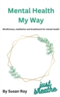 Image for Mental Health My Way: Mindfulness, breathwork and meditation for mental health