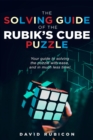 Image for Solving Guide of the Rubik&#39;s Cube Puzzle: Your guide to solving the puzzle with ease, and in much less time!