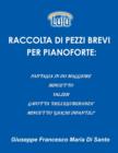 Image for Raccolta Di Pezzi Brevi Per Pianoforte: Fantasia in Do Maggiore, Minuetto, Valzer, Gavotta &quot;Dell&#39;esuberanza&quot;, Minuetto &quot;Giochi Infantili&quot;
