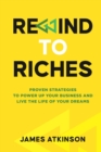 Image for Rewind To Riches : Proven Strategies to Power Up Your Business and Live the Life of Your Dreams