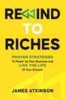 Image for Rewind to Riches: PROVEN STRATEGIES TO POWER UP YOUR BUSINESS AND LIVE THE LIFE OF YOUR DREAMS