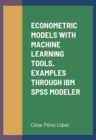 Image for ECONOMETRIC MODELS WITH MACHINE LEARNING TOOLS. EXAMPLES THROUGH IBM SPSS MODELER