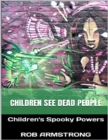 Image for Children See Dead People: Children&#39;s Spooky Powers