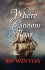 Image for Where Cannons Roar