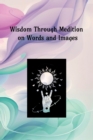 Image for Wisdom Through Meditation on Words and Images