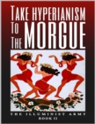 Image for Take Hyperianism to the Morgue: Book II