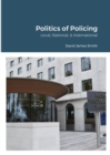 Image for Politics of Policing : Local, National, International