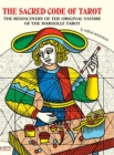Image for THE SACRED CODE OF TAROT The Rediscovery Of The Original Nature Of The Marseille Tarot