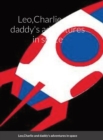 Image for Leo, Charlie and daddy&#39;s adventures in space