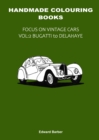 Image for Handmade Colouring Books - Focus on Vintage Cars Vol : 2 - Bugatti to Delahaye