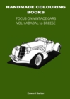 Image for Handmade Colouring Books - Focus on Vintage Cars Vol : 1 Abadal to Breese