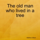 Image for Old Man Who Lived In a Tree