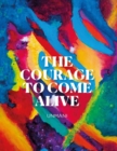 Image for Courage to Come Alive