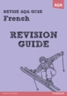 Image for REVISE AQA: GCSE French Revision Guide