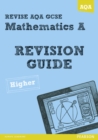 Image for REVISE AQA: GCSE Mathematics A Revision Guide Higher