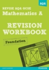 Image for REVISE AQA: GCSE Mathematics A Revision Workbook Foundation
