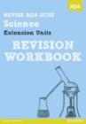 Image for Revise AQA GCSE science extension units: Revision workbook