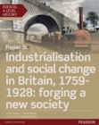 Image for Edexcel A level historyPaper 3,: Industrialisation and social change in Britain, 1759-1928 : forging a new society