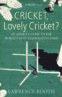 Image for Cricket, lovely cricket?: an addict&#39;s guide to the world&#39;s most exasperating game