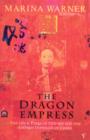 Image for The dragon Empress: life and times of Tz&#39;u-hsi, 1835-1908, Empress dowager of China