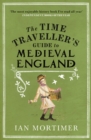Image for The time traveller&#39;s guide to medieval England: a handbook for visitors to the fourteenth century