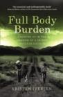 Image for Full body burden: growing up in the shadow of a secret nuclear facility