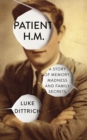 Image for Patient H.M.: memory, madness and family secrets