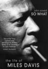 Image for So what: the life of Miles Davis