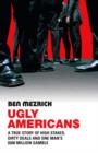 Image for Ugly Americans: the true story of the Ivy League cowboys who raided Asia in search of the American dream