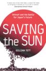 Image for Saving the sun: a Wall Street gamble to rescue Japan from its trillion-dollar meltdown