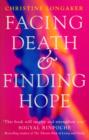 Image for Facing death and finding hope: a guide to the emotional and spiritual care of the dying