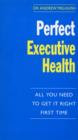 Image for Perfect executive health: all you need to get it right first time