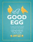 Image for A good egg: a year of recipes from an urban hen-keeper