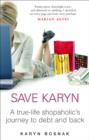 Image for Save Karyn: one shopaholic&#39;s journey to debt and back