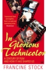 Image for In glorious technicolor: a century of film and how it has shaped us