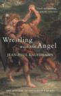 Image for Wrestling with the angel: the mystery of Delacroix&#39;s mural