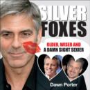 Image for Silver Foxes : Older, Wiser and a Damn Sight Sexier