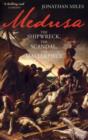 Image for Medusa: the shipwreck, the scandal, the masterpiece