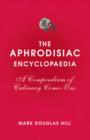 Image for The aphrodisiac encyclopaedia: a gourmet guide to culinary come-ons