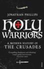 Image for Holy warriors: a modern history of the Crusades