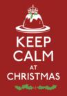 Image for Keep calm at Christmas: good advice for Christmas time.