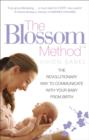 Image for The Blossom Method: the revolutionary way to communicate with your baby from birth