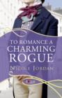 Image for To romance a charming rogue: a novel