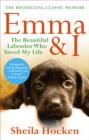 Image for Emma &amp; I: the beautiful Labrador who saved my life