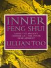 Image for Inner feng shui: using the ancient Chinese art for inner development