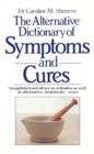 Image for The alternative dictionary of symptoms and cures