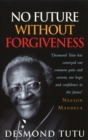 No future without forgiveness - Tutu, Desmond