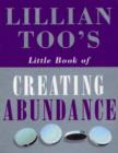 Image for Lillian Too&#39;s little book of creating abundance.