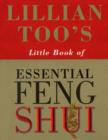 Image for Lillian Too&#39;s little book of essential feng shui.