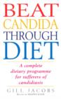 Image for Beat candida through diet: a complete dietary programme for sufferers of candidiasis